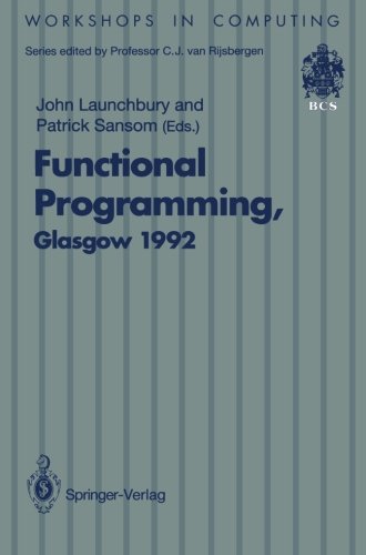 Functional Programming, Glasgow 1992 : Proceedings of the 1992 Glasgow Workshop on Functional Programming, Ayr, Scotland, 6-8 July 1992