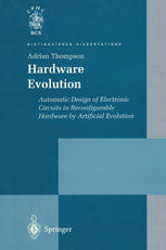 Hardware evolution : automatic design of electronic circuits in reconfigurable hardware by Artificial Evolution