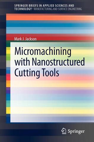 Micromachining with Nanostructured Cutting Tools