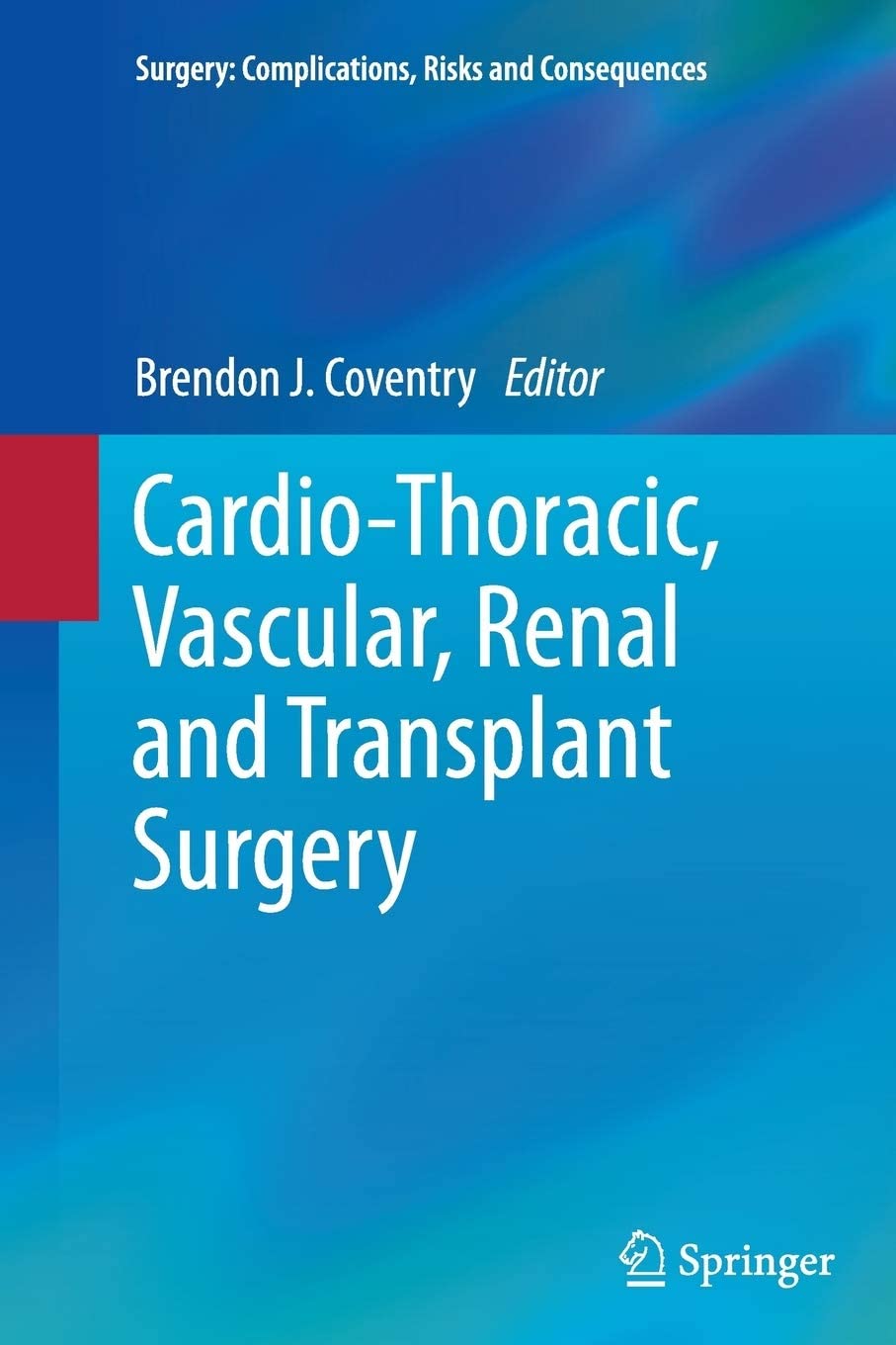 Cardio-Thoracic, Vascular, Renal and Transplant Surgery (Surgery: Complications, Risks and Consequences)