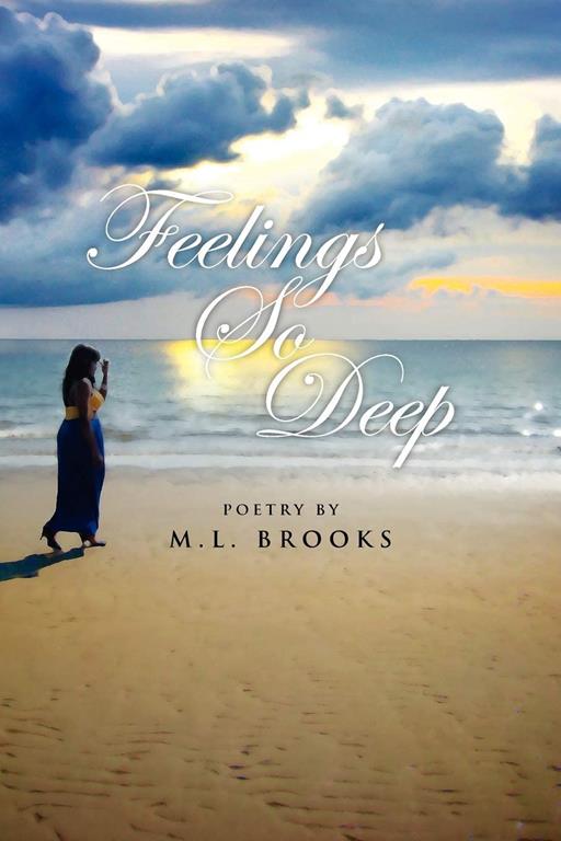 Feelings So Deep: Poetry By M.L. Brooks