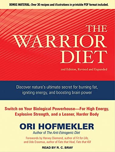 The Warrior Diet: Switch on Your Biological Powerhouse For High Energy, Explosive Strength, and a Leaner, Harder Body