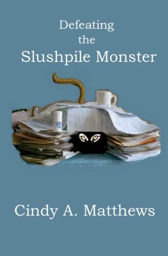 Defeating the Slushpile Monster: Encouraging Words for Wannabe Writers