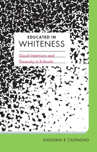 Educated in whiteness : good intentions and diversity in schools