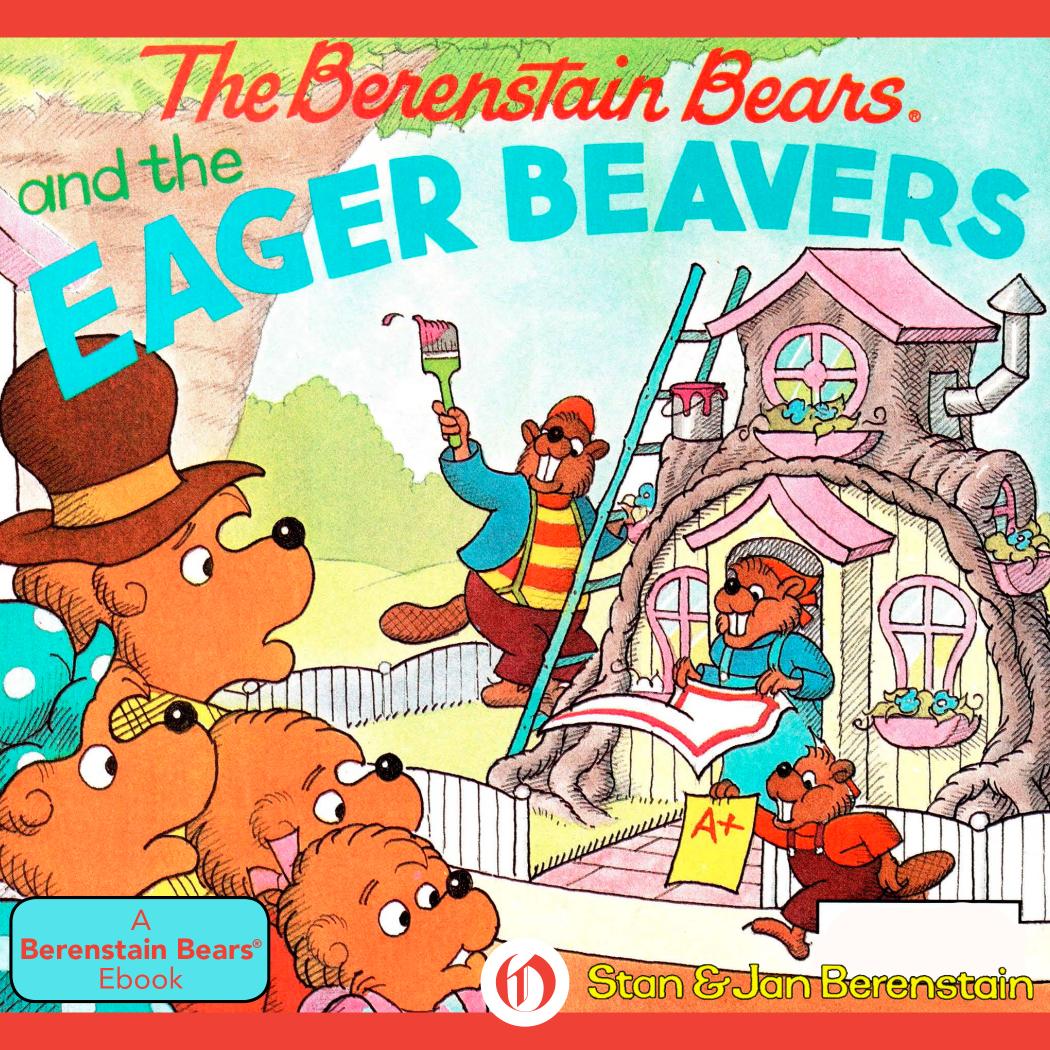 Berenstain Bears and the Eager Beavers