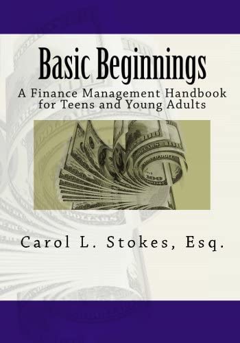 Basic Beginnings: A Finance Management Handbook for Teens and Young Adults