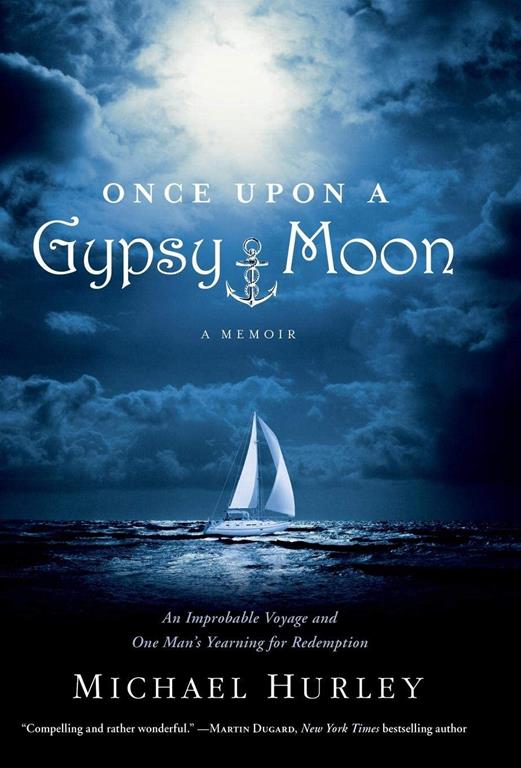 Once Upon a Gypsy Moon: An Improbable Voyage and One Man's Yearning for Redemption