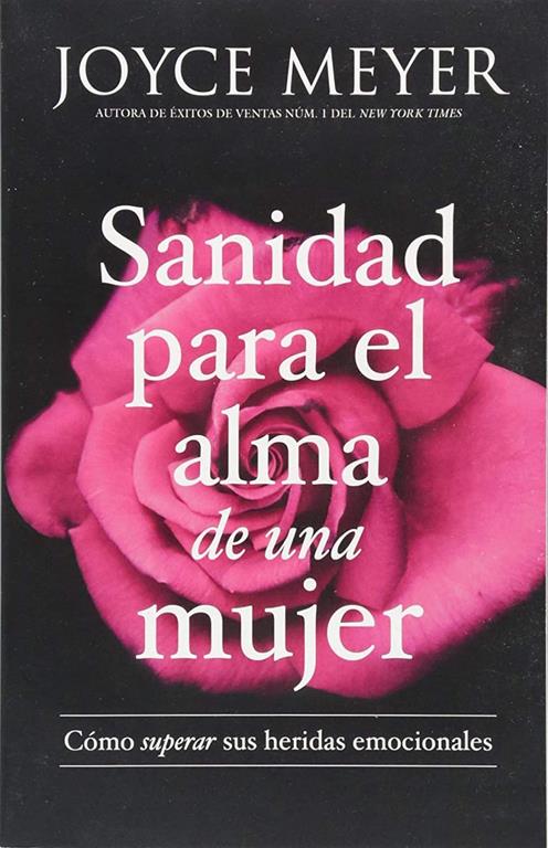 Sanidad para el alma de una mujer: C&oacute;mo superar sus heridas emocionales (Spanish Edition)