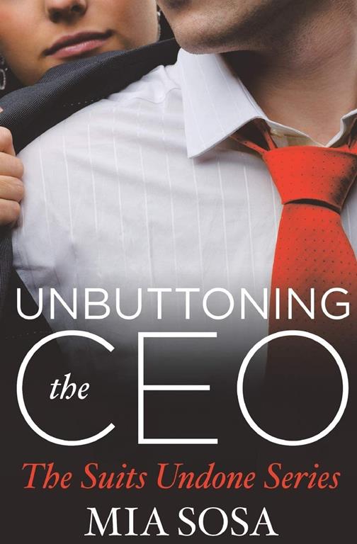 Unbuttoning the Ceo (Suits Undone) (Suits Undone, 1)