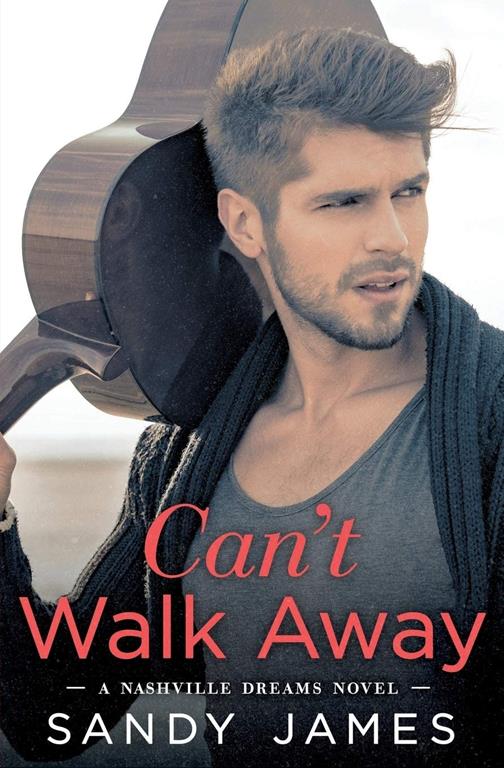 Can't Walk Away (Nashville Dreams, 1)