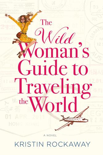 The Wild Woman's Guide to Traveling the World