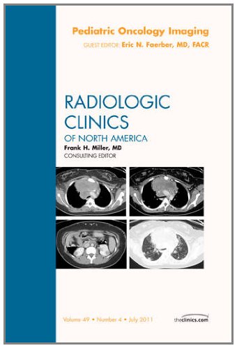 Pediatric Oncology Imaging, an Issue of Radiologic Clinics of North America, 49