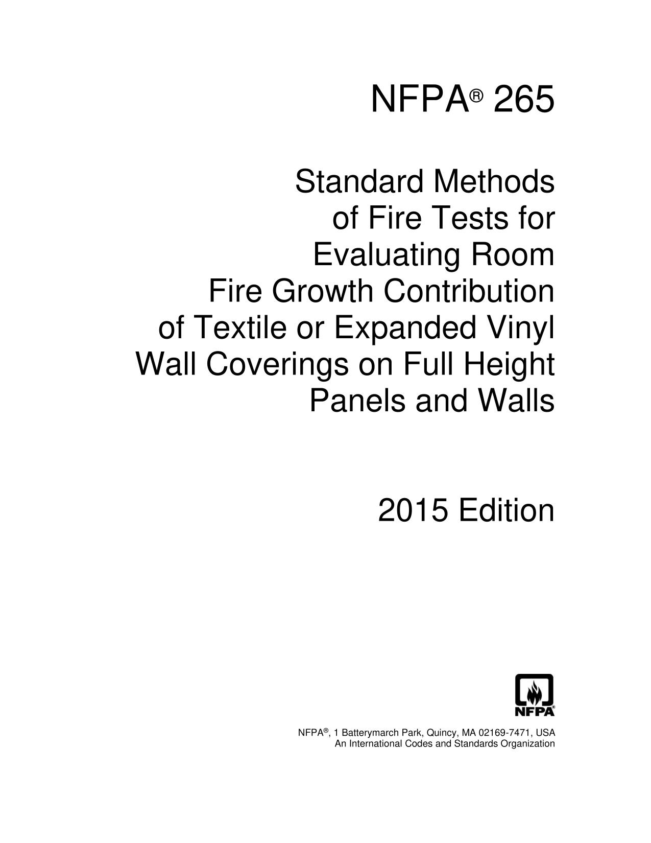 NFPA 265 : Standard Methods of Fire Tests for Evaluating Room Fire Growth Contribution of Textile or Expanded Vinyl Wall Coverings on Full Height Panels and Walls, 2015 Edition