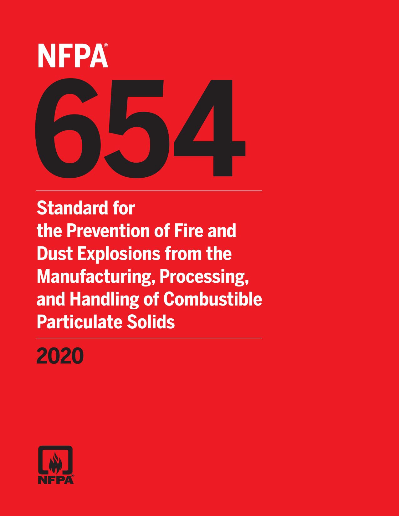 NFPA 654 : Standard for the Prevention of Fire and Dust Explosions from the Manufacturing, Processing, and Handling of Combustible Particulate Solids 2020 Edition