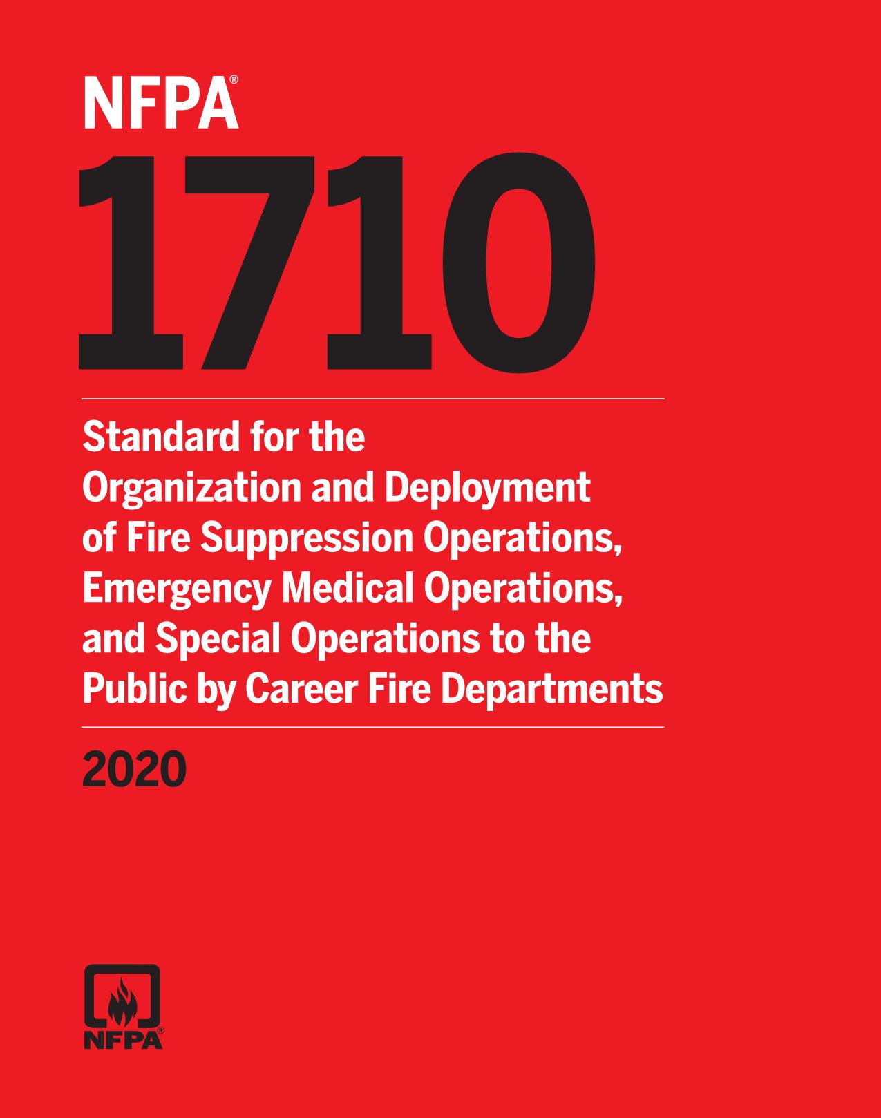 NFPA 1710 : Standard for the Organization and Deployment of Fire Suppression Operations, Emergency Medical Operations, and Special Operations to the Public by Career Fire Departments 2020 Edition