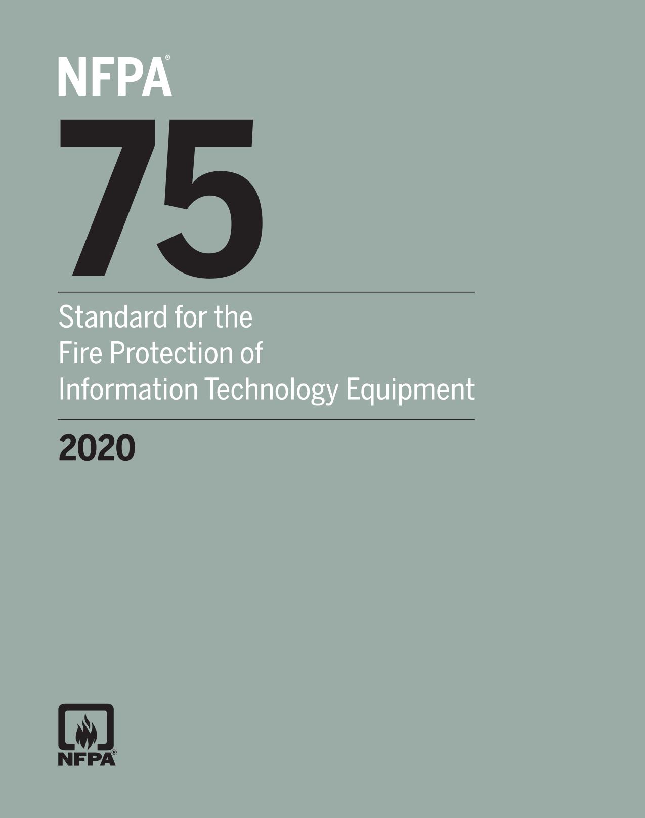 NFPA 75 : Standard for the Fire Protection of Information Technology Equipment 2020 Edition