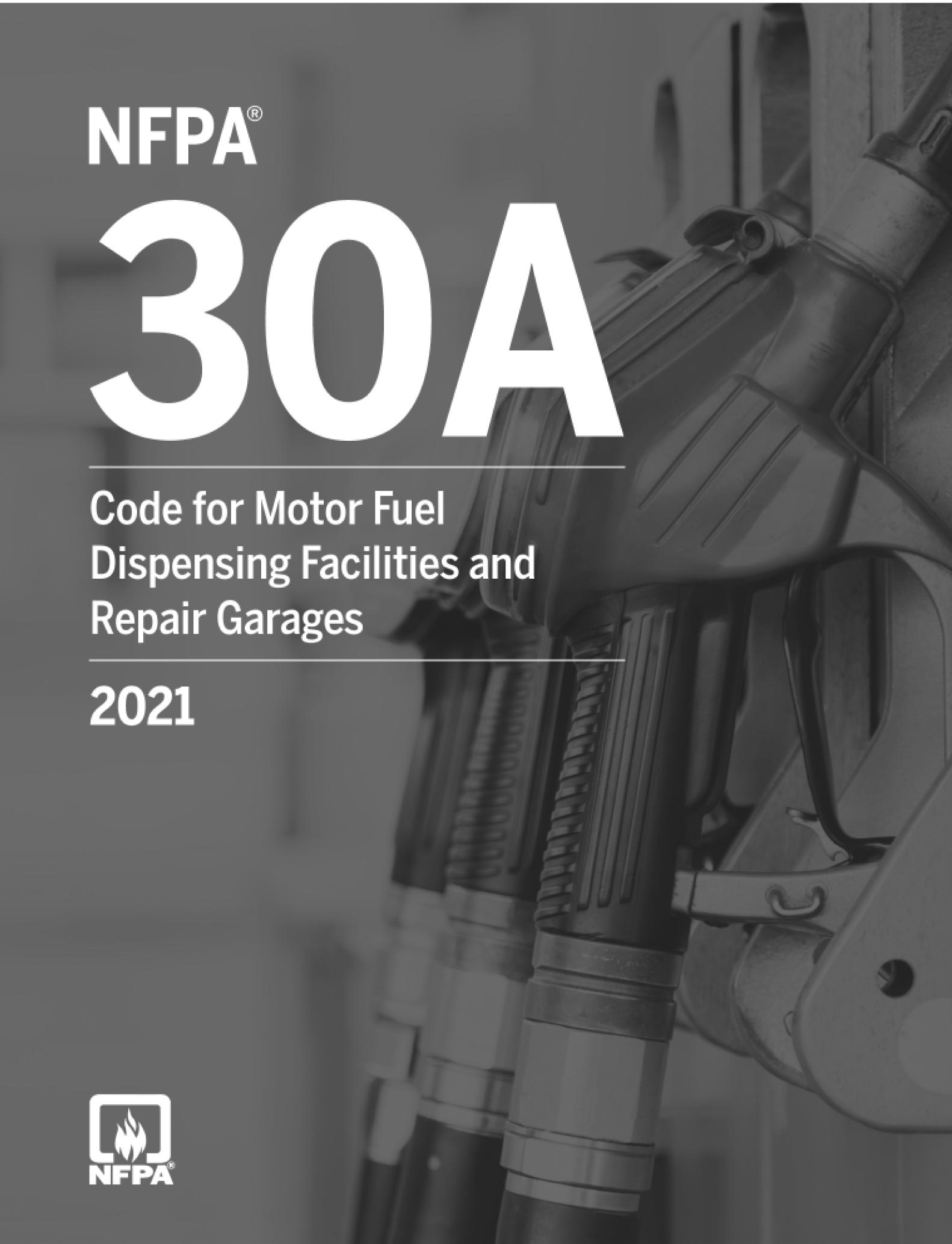 NFPA 30A, Code for Motor Fuel Dispensing Facilities and Repair Garages 2021 ed.