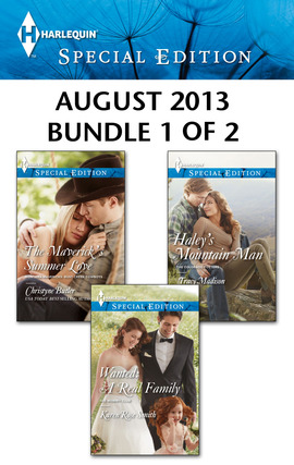 Harlequin Special Edition August 2013 - Bundle 1 of 2: The Maverick's Summer Love\Wanted: A Real Family\Haley's Mountain Man