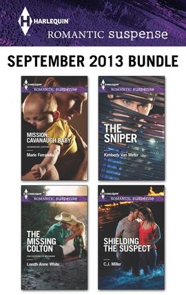 Harlequin Romantic Suspense September 2013 Bundle: Mission: Cavanaugh Baby\The Missing Colton\The Sniper\Shielding the Suspect