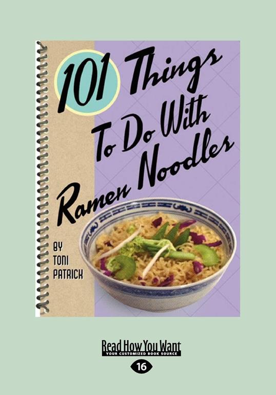 101 Things to Do with Ramen Noodles (Large Print 16pt)