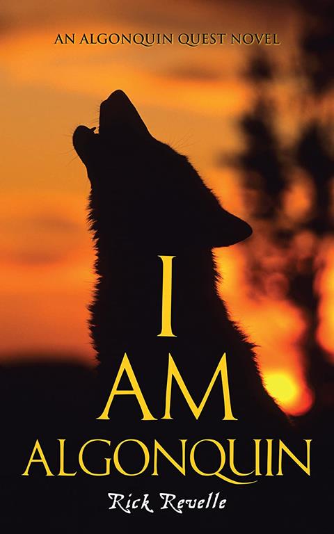 I Am Algonquin: An Algonquin Quest Novel (An Algonguin Quest Novel, 1)