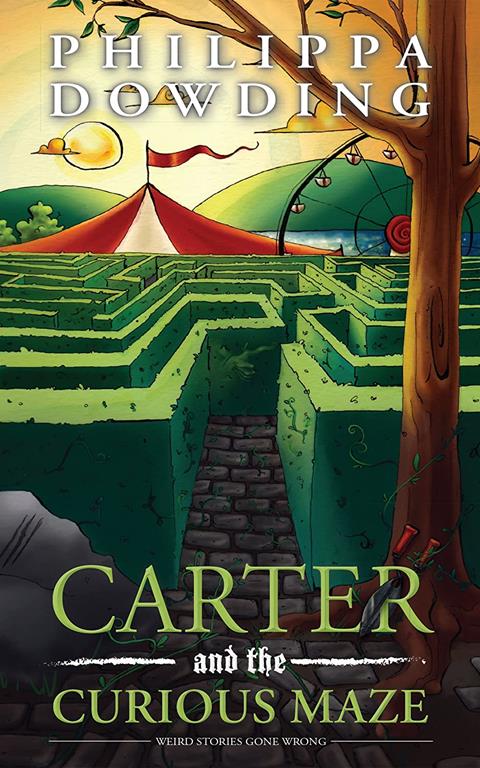 Carter and the Curious Maze: Weird Stories Gone Wrong (Weird Stories Gone Wrong, 3)