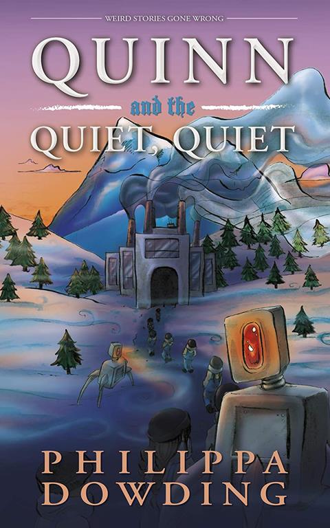 Quinn and the Quiet, Quiet: Weird Stories Gone Wrong (Weird Stories Gone Wrong, 6)