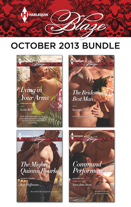 Harlequin Blaze October 2013 Bundle: Lying in Your Arms\The Mighty Quinns: Rourke\The Bridesmaid's Best Man\Command Performance