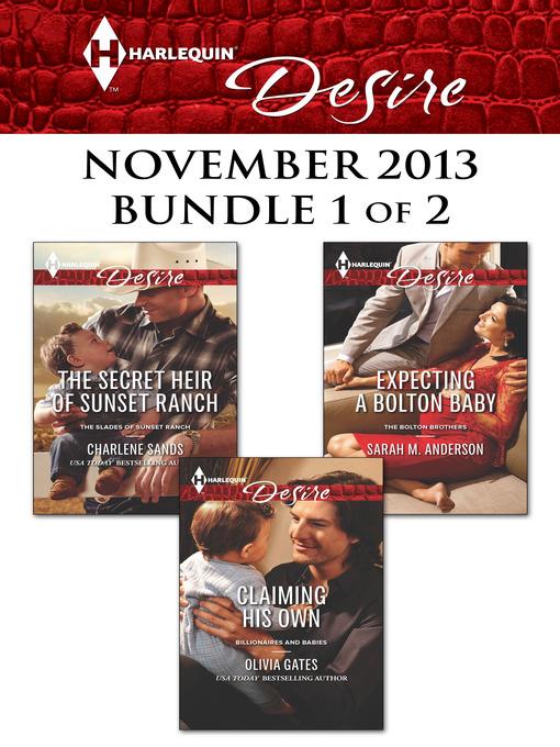 Harlequin Desire November 2013 - Bundle 1 of 2: The Secret Heir of Sunset Ranch\Claiming His Own\Expecting a Bolton Baby