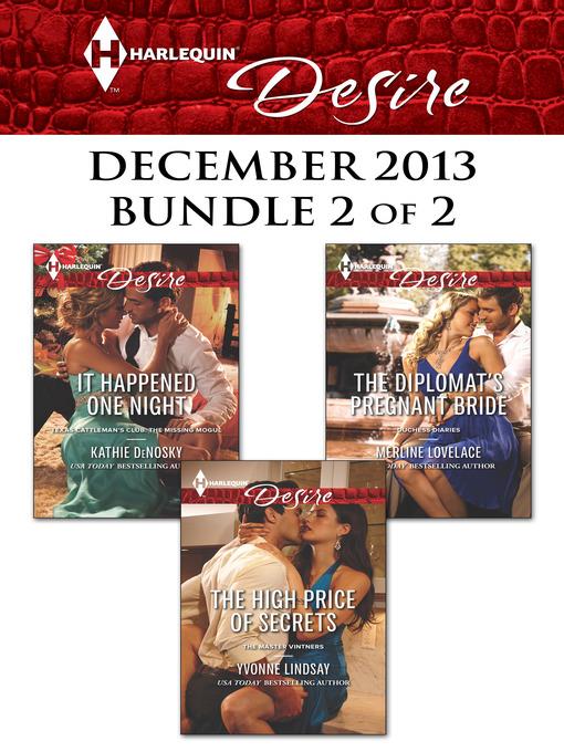 Harlequin Desire December 2013 - Bundle 2 of 2: It Happened One Night\The High Price of Secrets\The Diplomat's Pregnant Bride