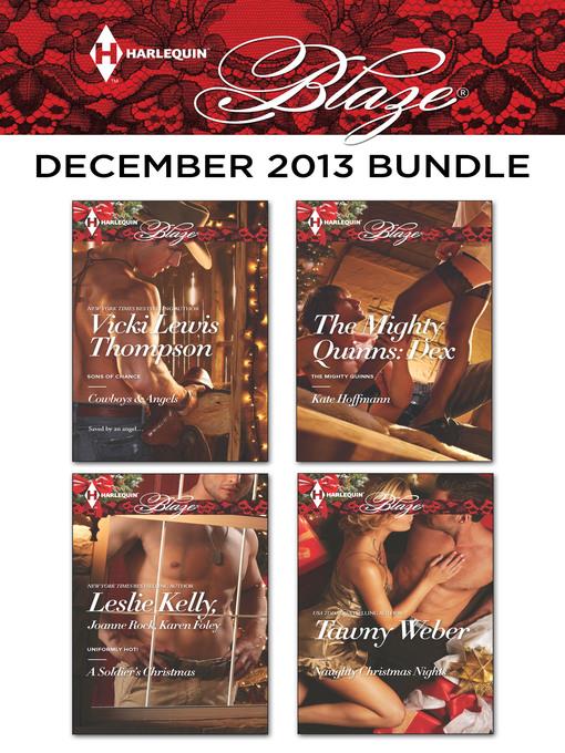 Harlequin Blaze December 2013 Bundle: Cowboys & Angels\A Soldier's Christmas\The Mighty Quinns: Dex\Naughty Christmas Nights