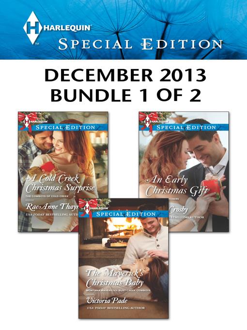 Harlequin Special Edition December 2013 - Bundle 1 of 2: A Cold Creek Christmas Surprise\The Maverick's Christmas Baby\An Early Christmas Gift