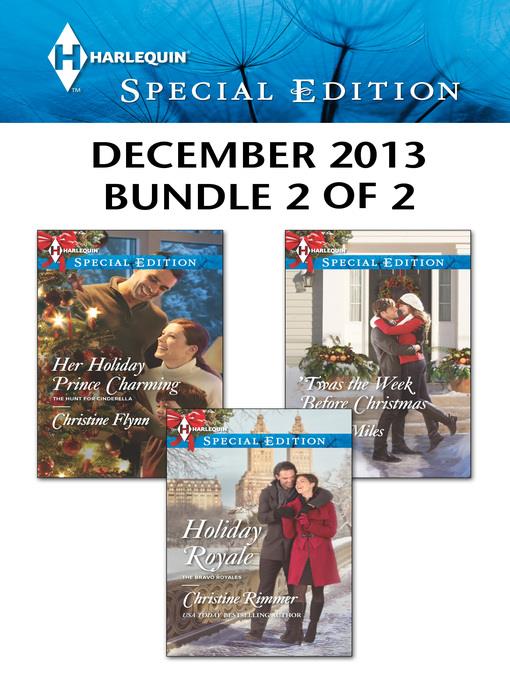 Harlequin Special Edition December 2013 - Bundle 2 of 2: Holiday Royale\Her Holiday Prince Charming\'Twas the Week Before Christmas