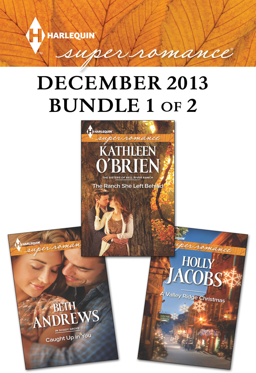 Harlequin Superromance December 2013 - Bundle 1 of 2: Caught Up in You\The Ranch She Left Behind\A Valley Ridge Christmas