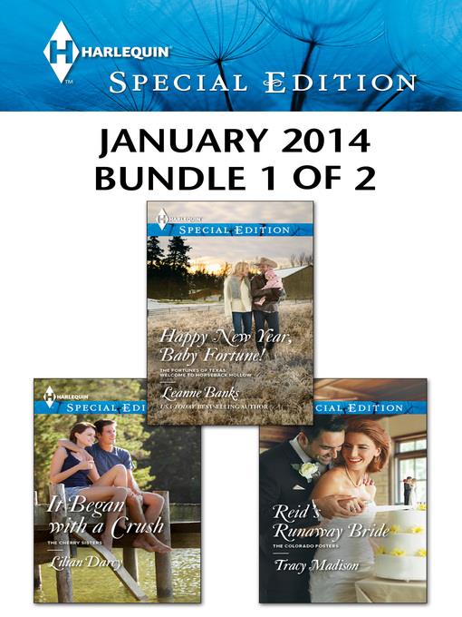 Harlequin Special Edition January 2014 - Bundle 1 of 2: Happy New Year, Baby Fortune!\It Began with a Crush\Reid's Runaway Bride