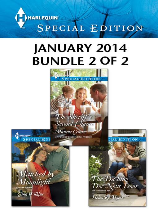 Harlequin Special Edition January 2014 - Bundle 2 of 2: Matched by Moonlight\The Sheriff's Second Chance\The Dashing Doc Next Door