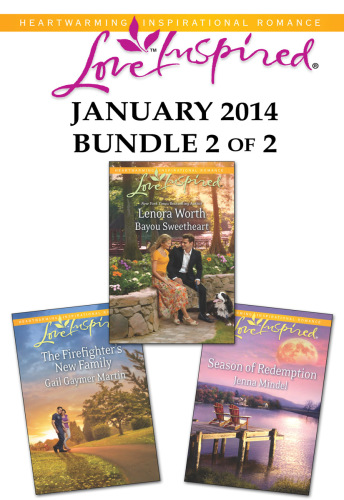 Love Inspired January 2014 - Bundle 2 of 2: Bayou Sweetheart\The Firefighter's New Family\Season of Redemption