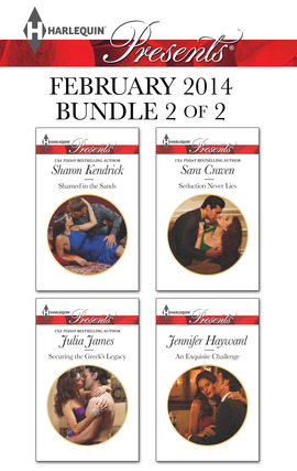 Harlequin Presents February 2014 - Bundle 2 of 2: Shamed in the Sands\Securing the Greek's Legacy\Seduction Never Lies\An Exquisite Challenge