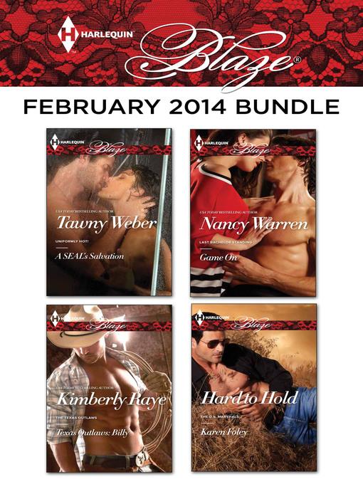 Harlequin Blaze February 2014 Bundle: A SEAL's Salvation\Texas Outlaws: Billy\Game On\Hard to Hold