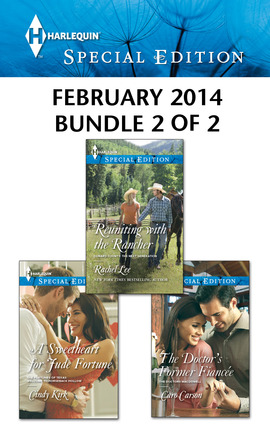 Harlequin Special Edition February 2014 - Bundle 2 of 2: A Sweetheart for Jude Fortune\Reuniting with the Rancher\The Doctor's Former Fiancee