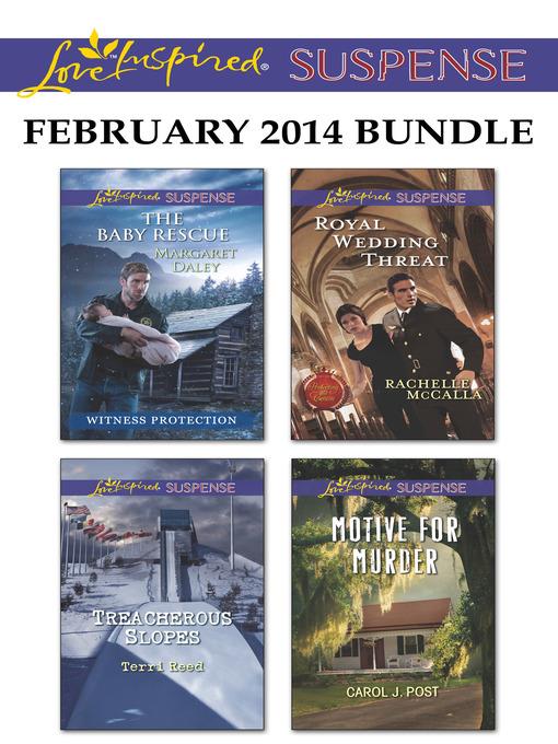 Love Inspired Suspense February 2014 Bundle: The Baby Rescue\Treacherous Slopes\Royal Wedding Threat\Motive for Murder