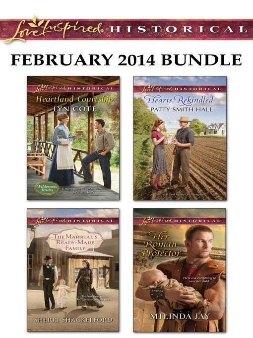 Love Inspired Historical February 2014 Bundle: Heartland Courtship\The Marshal's Ready-Made Family\Hearts Rekindled\Her Roman Protector