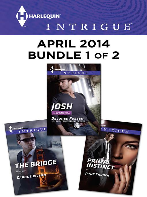 Harlequin Intrigue April 2014 - Bundle 1 of 2: Josh\The Bridge\Primal Instinct