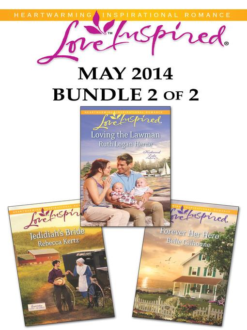 Love Inspired May 2014 - Bundle 2 of 2: Jedidiah's Bride\Loving the Lawman\Forever Her Hero
