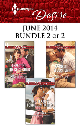 Harlequin Desire June 2014 - Bundle 2 of 2: Expecting the CEO's Child\The Texan's Forbidden Fiancée\A Sinful Seduction