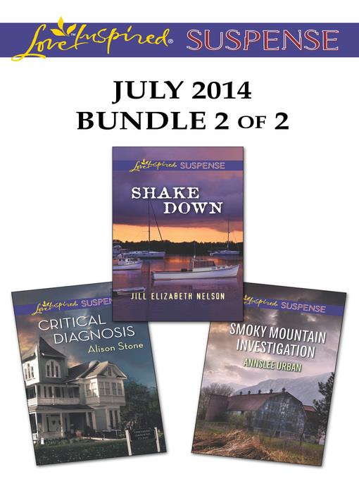 Love Inspired Suspense July 2014 - Bundle 2 of 2: Shake Down\Critical Diagnosis\Smoky Mountain Investigation