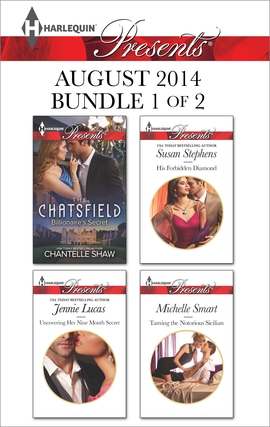 Harlequin Presents August 2014 - Bundle 1 of 2: Billionaire's Secret\Uncovering Her Nine Month Secret\His Forbidden Diamond\Taming the Notorious Sicilian