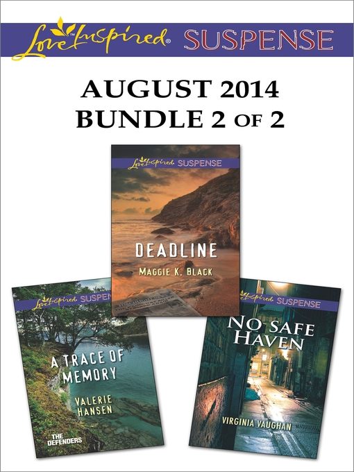 Love Inspired Suspense August 2014 - Bundle 2 of 2: A Trace of Memory\Deadline\No Safe Haven