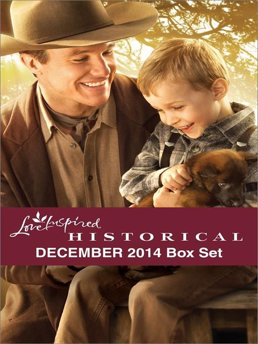 Love Inspired Historical December 2014 Box Set: Big Sky Daddy\A Season of the Heart\A Cowboy for Christmas\Conveniently Wed