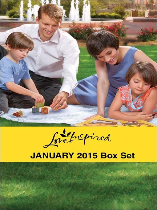 Love Inspired January 2015 - Box Set: Second Chance Reunion\Lakeside Redemption\Heart of a Soldier\The Rancher's City Girl